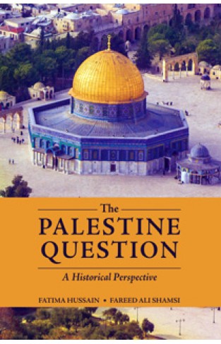 THE PALESTINE QUESTION: HISTORICAL PERSPECTIVE